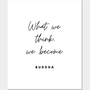 What we think, we become. Quote By Buddha Posters and Art